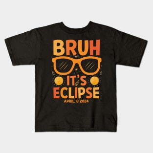 Solar Eclipse Bruh Its Eclipse April 8 2024 Kids T-Shirt